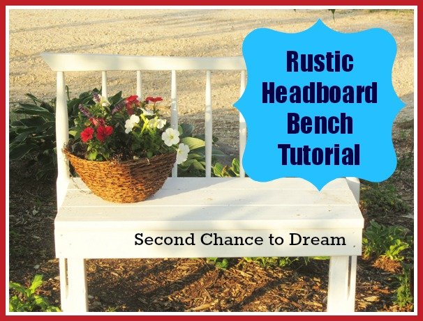 Second Chance to Dream; Simple Rustic Headboard Bench Tutorial- Make this simple bench from an old headboard under 60 min. and less than $10.00 #OutdoorDIY #BenchTutorial #DIY