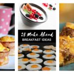 25 Make Ahead Breakfast Ideas