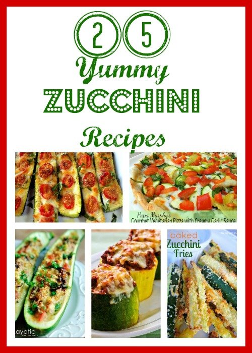 Second Chance To Dream - 25 Yummy Zucchini Recipes