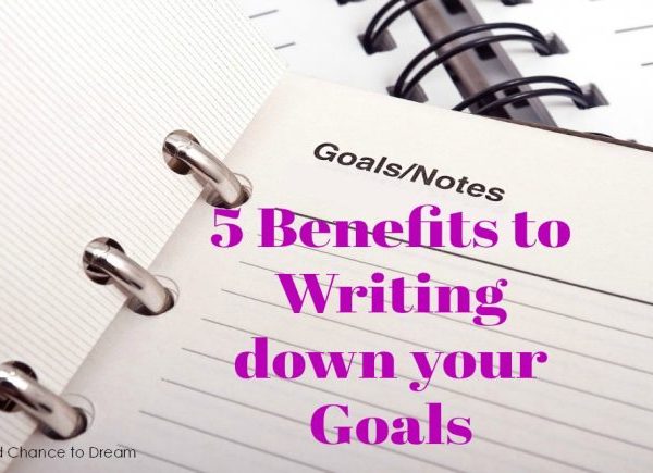 Second Chance to Dream: 5 Benefits to Writing Down Your Goals #goals #success