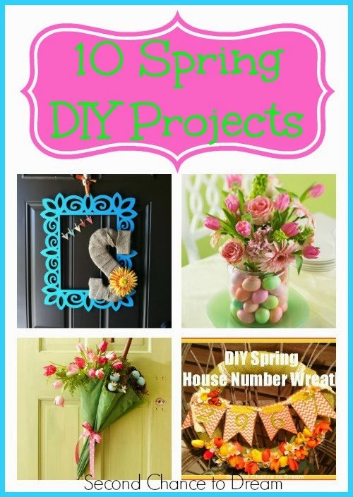 Second Chance to Dream: 10 Spring DIY Projects