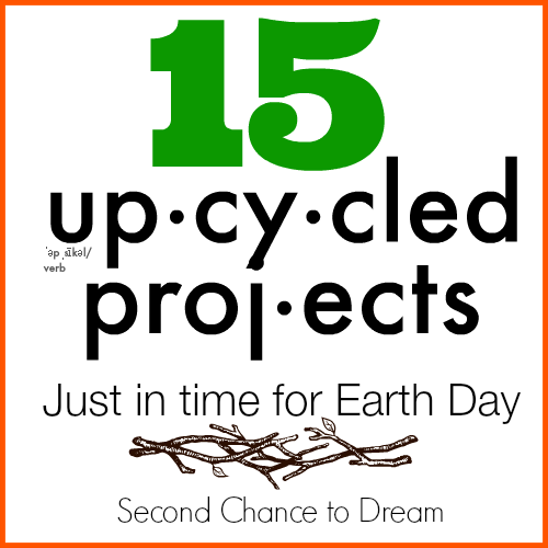 Second Chance to Dream: 15 Upcycled Projects #earthday #upcycled