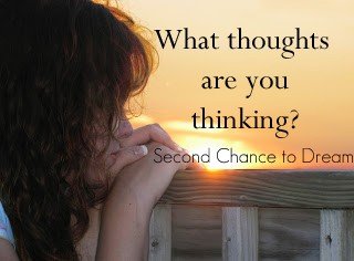 Second Chance to Dream: What Thoughts are you Thinking?