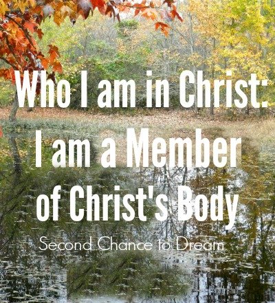 Second Chance to Dream: Who I am in Christ: I am a Member of Christ's Body