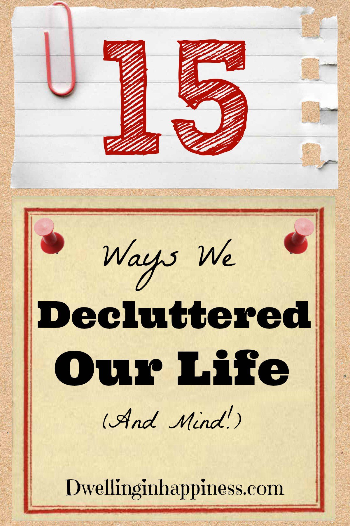 A MUST PIN! 15 Ways We Decluttered Our Life. GREAT tips on how to help you have a stress-free life this year; and mind! From Dwelling in Happiness