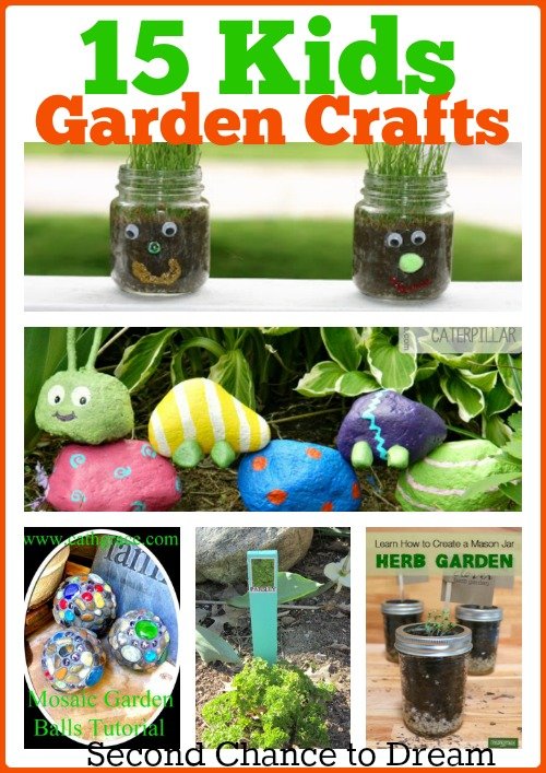 Second Chance to Dream: 15 Kids Garden Crafts