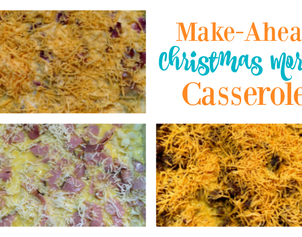 Second Chance to Dream: Make Christmas Morning Hassle Free with Make Ahead Breakfast Casseroles