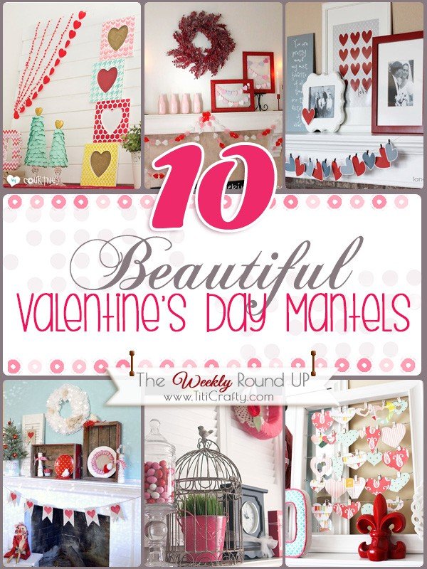 10 Beautiful Valentine's Day Mantels. The Weekly Round Up! #valentinesday #valentinesdaymantels #homedecor