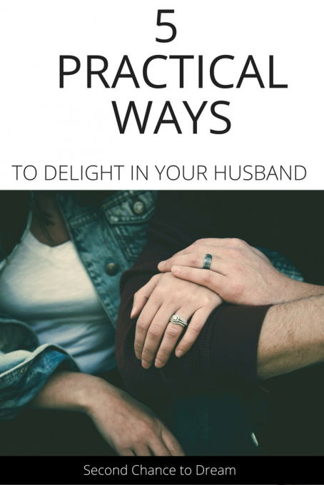Second Chance to Dream: 5 Practical Ways to Delight in your Husband Do you ever get in a rut in your marriage? Here are 5 Practical ways to help get you out of that rut. #marriage