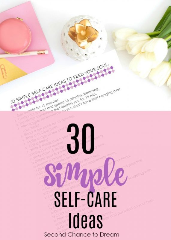 Second Chance to Dream: 30 Simple Self-Care Ideas #self-care Are you good at self care? Most women aren't good at taking time out for themselves. I'm sharing 30 ideas that feed my soul. Will they help you as well? #selfcare