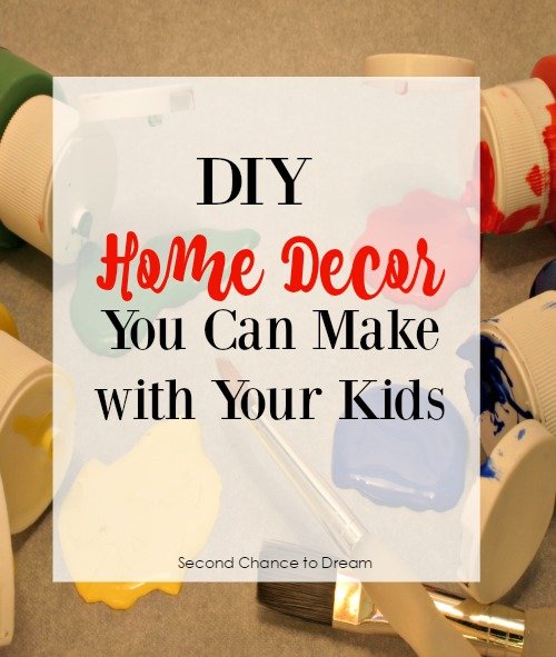 Second Chance to Dream: DIY Home Decor you can make with your kids #kidscrafts #DIY