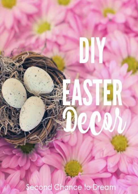 Second Chance to Dream: DIY Easter Decor Lots of easy DIY ideas to create a festive atmosphere for your home.