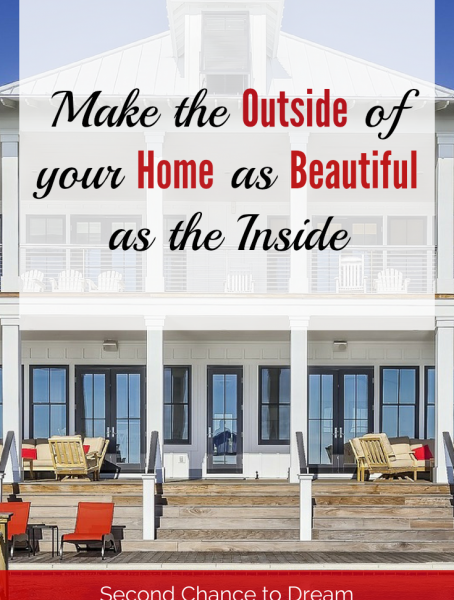 Second Chance to Dream: Make the Outside of your Home as Beautiful as the Inside
