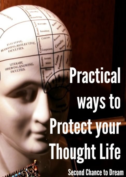 Second Chance to Dream: Practical ways to protect your thought life #LifeLessons