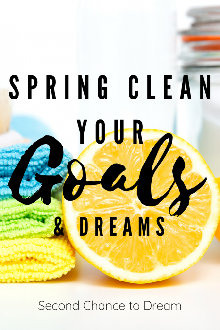 Second Chance to Dream: Spring Clean your Goals & Dreams #goals #dreams #springclean