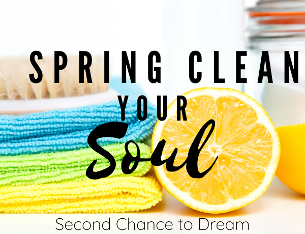 Second Chance to Dream: Spring Clean your Soul #soulcare #springclean #healthy #whole