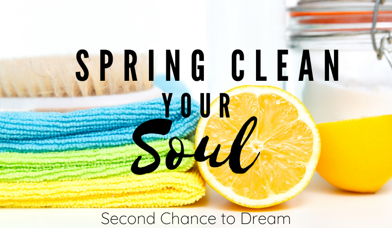 Second Chance to Dream: Spring Clean your Soul #soulcare #springclean #healthy #whole