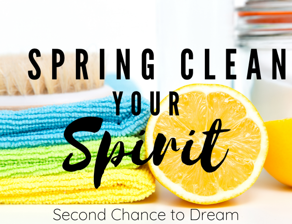 Second Chance to Dream: Spring Clean your Spirit #spirit #spiritual #springclean