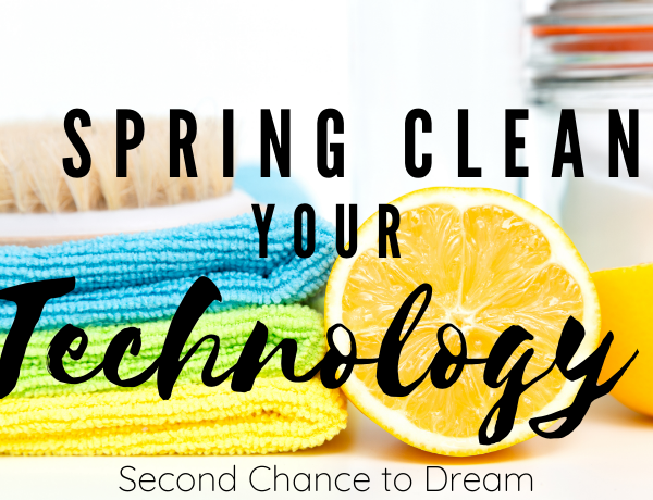 Second Chance to Dream: Spring Clean your Technology #lifelessons #technology #springclean