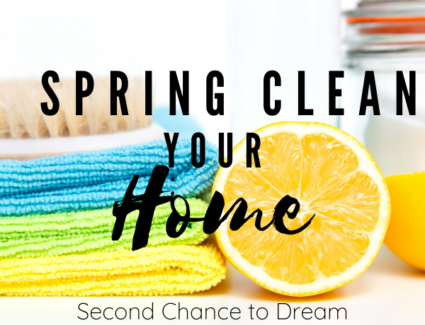 Second Chance to Dream: Spring Clean your Home #springcleaning #cleanhome #lifelessons