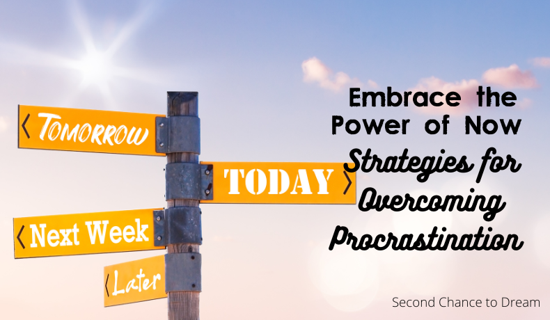 Embrace the power of Now Strategies for overcoming procrastination